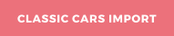 CLASSIC CARS IMPORT