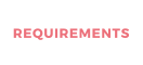 REQUIREMENTS